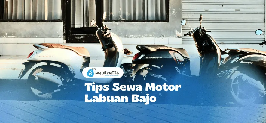 Motorbike Rental in Labuan Bajo: Tips to Avoid Getting Scammed